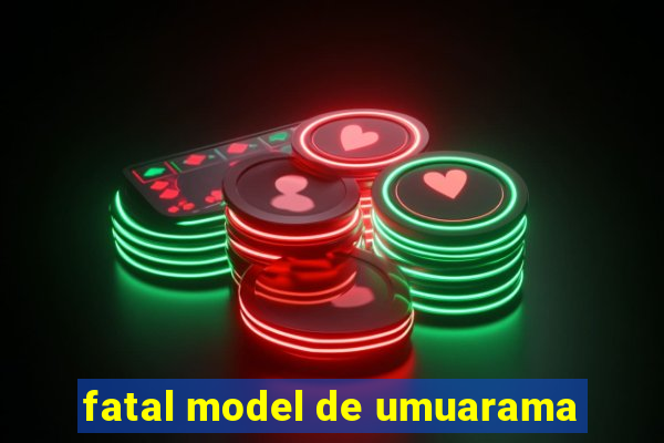 fatal model de umuarama